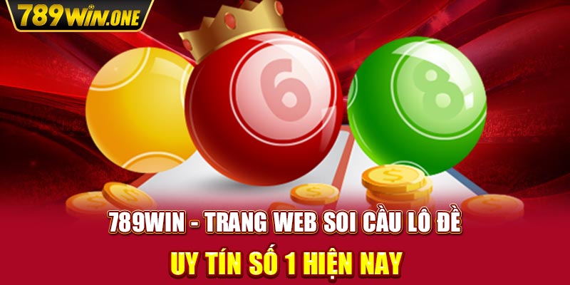 789win - Trang web soi cầu lô đề uy tín số 1 hiện nay