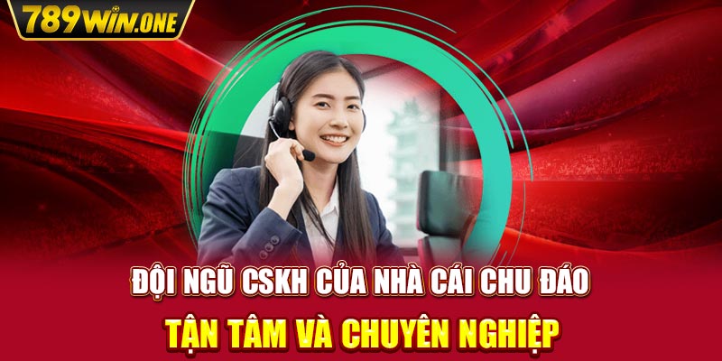 Đội ngũ CSKH của nhà cái chu đáo, tận tâm và chuyên nghiệp