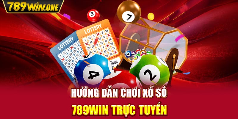 Hướng dẫn chơi Xổ Số 789win trực tuyến