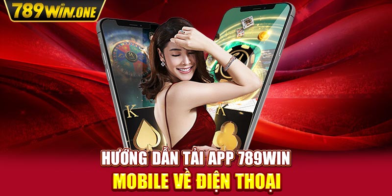 Hướng dẫn tải APP 789win Mobile về điện thoại