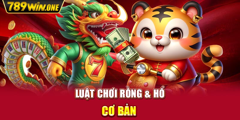 Luật chơi rồng & hổ cơ bản 