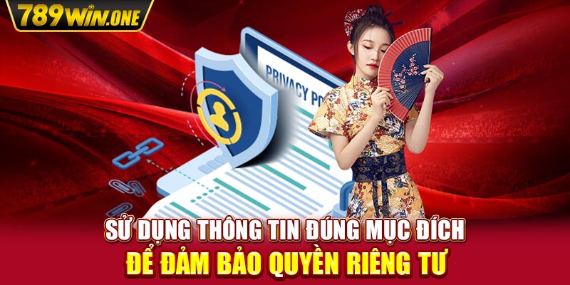 Sử dụng thông tin đúng mục đích để đảm bảo quyền riêng tư