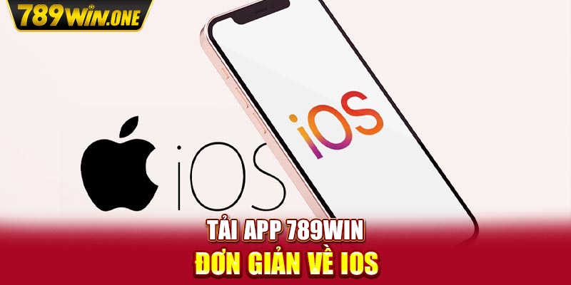 Tải app 789win đơn giản về IOS 